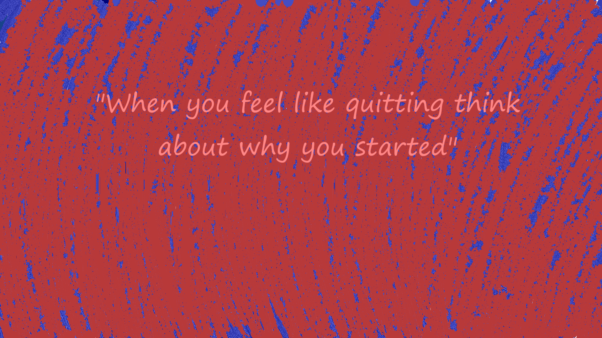 Quand vous vous sentez comme abandonnant, pensez à pourquoi vous avez commencez